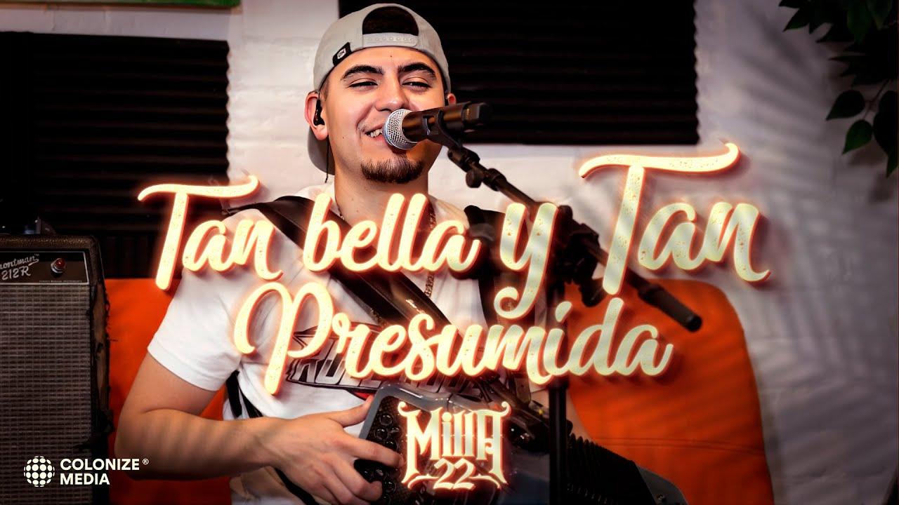Milla 22 - Tan Bella Y Tan Presumida