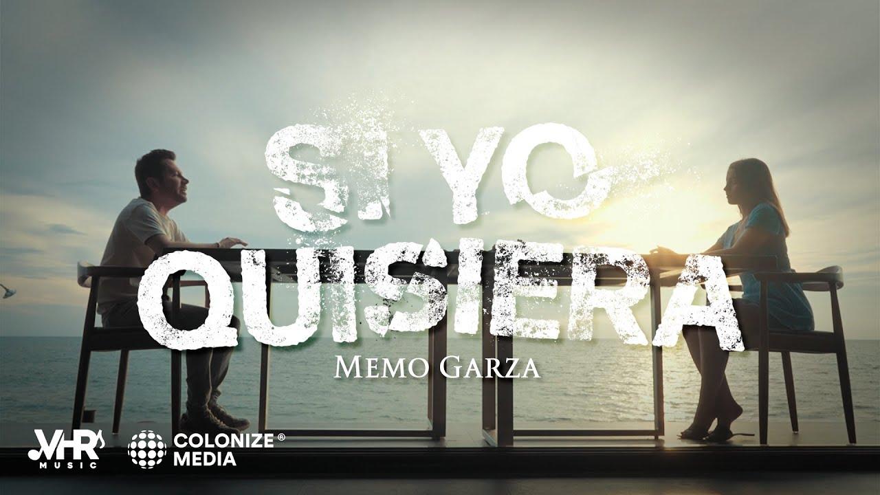 Memo Garza - Si Yo Quisiera